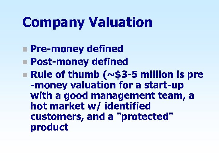 Company Valuation Pre-money defined n Post-money defined n Rule of thumb (~$3 -5 million