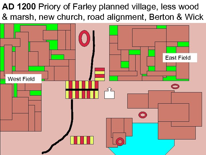 AD 1200 Priory of Farley planned village, less wood & marsh, new church, road