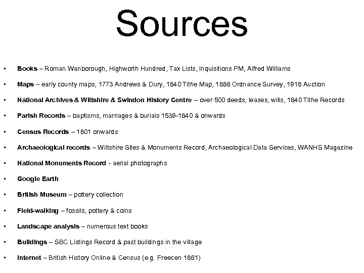 Sources • Books – Roman Wanborough, Highworth Hundred, Tax Lists, Inquisitions PM, Alfred Williams