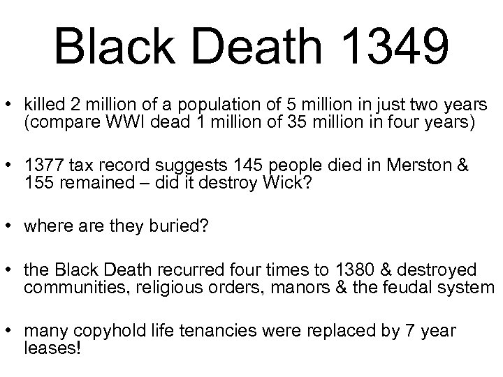 Black Death 1349 • killed 2 million of a population of 5 million in