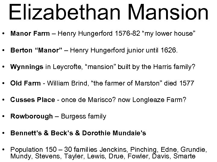 Elizabethan Mansion • Manor Farm – Henry Hungerford 1576 -82 “my lower house” •