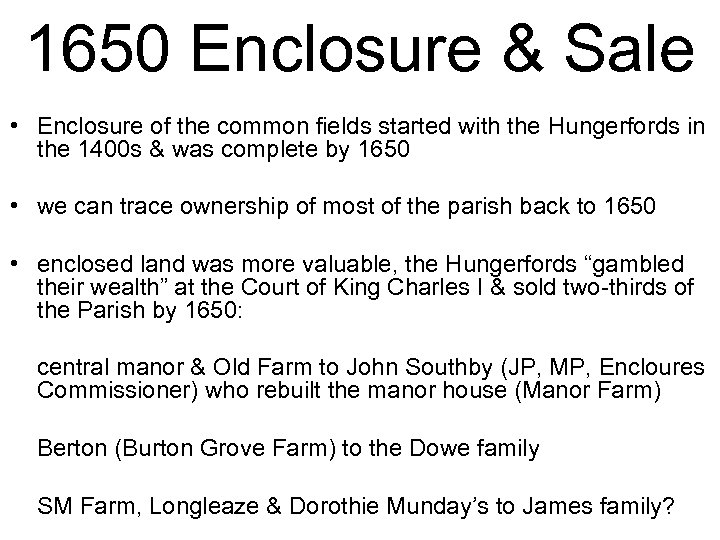 1650 Enclosure & Sale • Enclosure of the common fields started with the Hungerfords