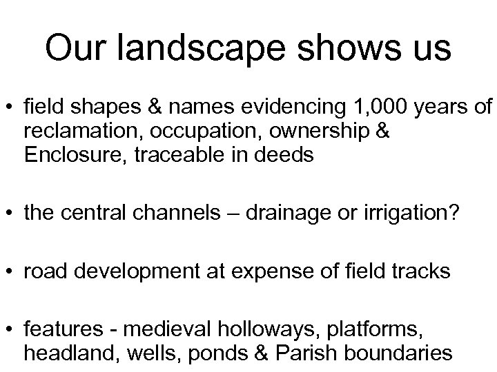 Our landscape shows us • field shapes & names evidencing 1, 000 years of