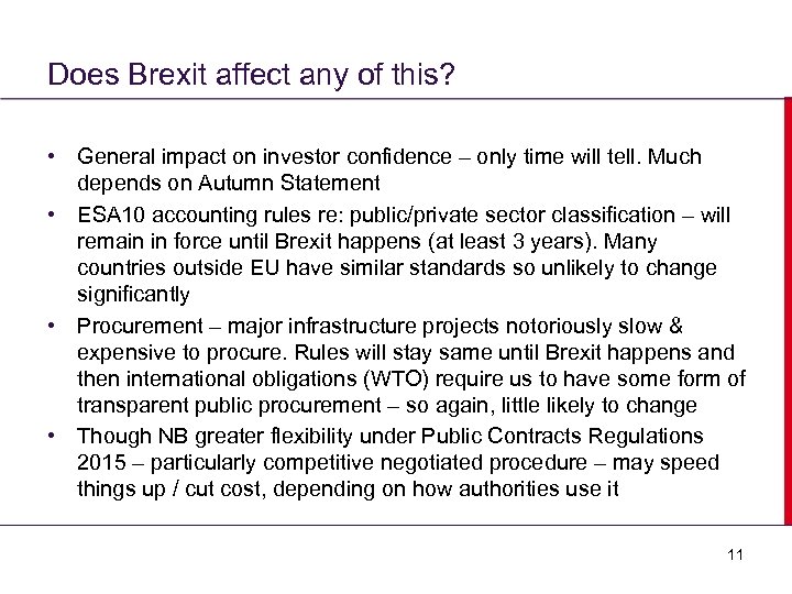 Does Brexit affect any of this? • General impact on investor confidence – only