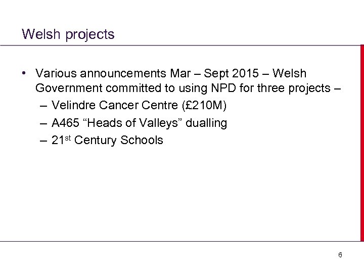 Welsh projects • Various announcements Mar – Sept 2015 – Welsh Government committed to