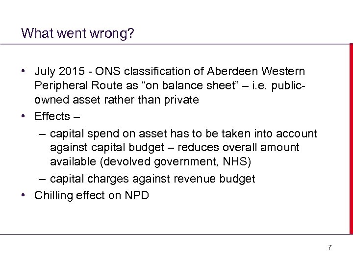 What went wrong? • July 2015 - ONS classification of Aberdeen Western Peripheral Route