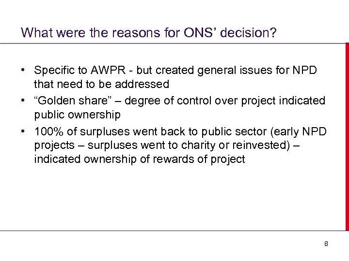 What were the reasons for ONS’ decision? • Specific to AWPR - but created