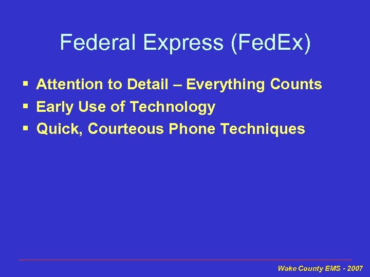Federal Express (Fed. Ex) § Attention to Detail – Everything Counts § Early Use