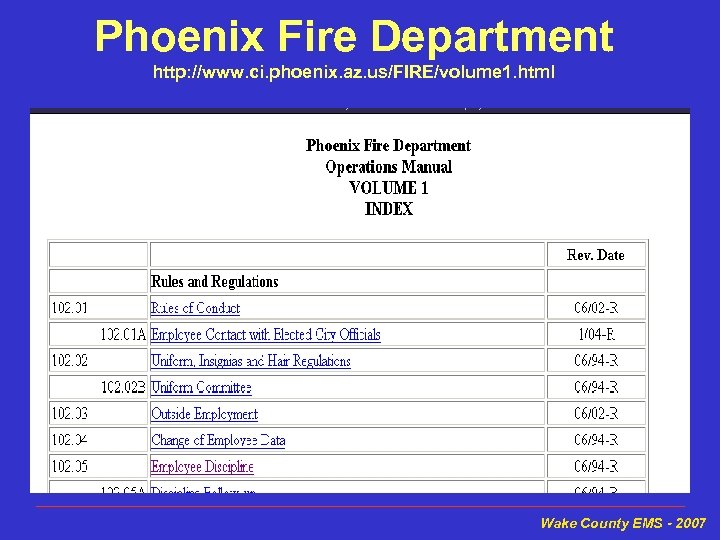 Phoenix Fire Department http: //www. ci. phoenix. az. us/FIRE/volume 1. html Wake County EMS