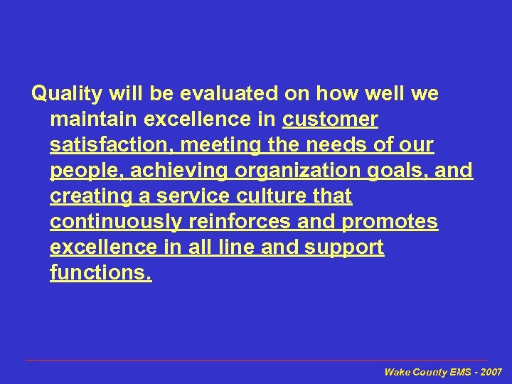 Quality will be evaluated on how well we maintain excellence in customer satisfaction, meeting