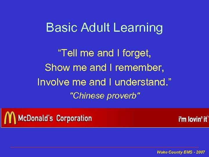 Basic Adult Learning “Tell me and I forget, Show me and I remember, Involve