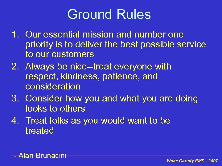 Ground Rules 1. Our essential mission and number one priority is to deliver the