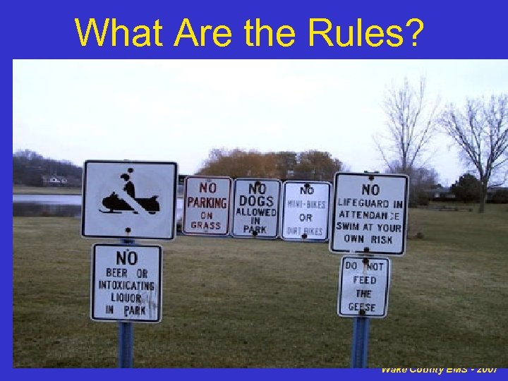 What Are the Rules? Wake County EMS - 2007 