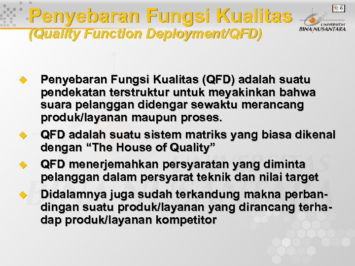 Penyebaran Fungsi Kualitas (Quality Function Deployment/QFD) u u Penyebaran Fungsi Kualitas (QFD) adalah suatu