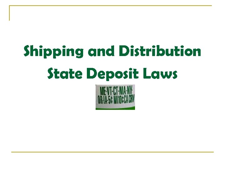 Shipping and Distribution State Deposit Laws 