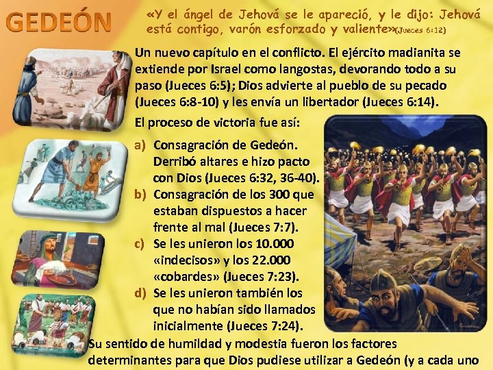  «Y el ángel de Jehová se le apareció, y le dijo: Jehová está