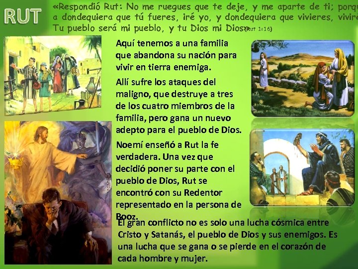  «Respondió Rut: No me ruegues que te deje, y me aparte de ti;