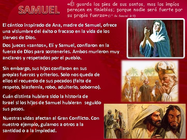  «Él guarda los pies de sus santos, mas los impíos perecen en tinieblas;