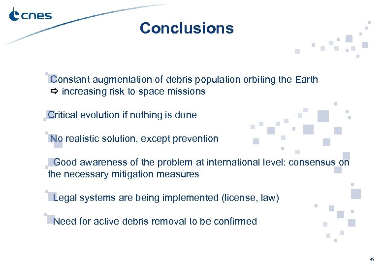 Conclusions Constant augmentation of debris population orbiting the Earth increasing risk to space missions