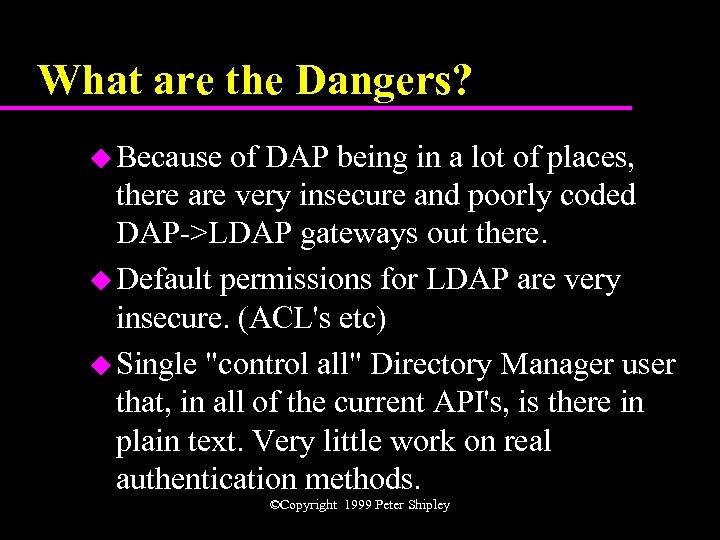 What are the Dangers? u Because of DAP being in a lot of places,