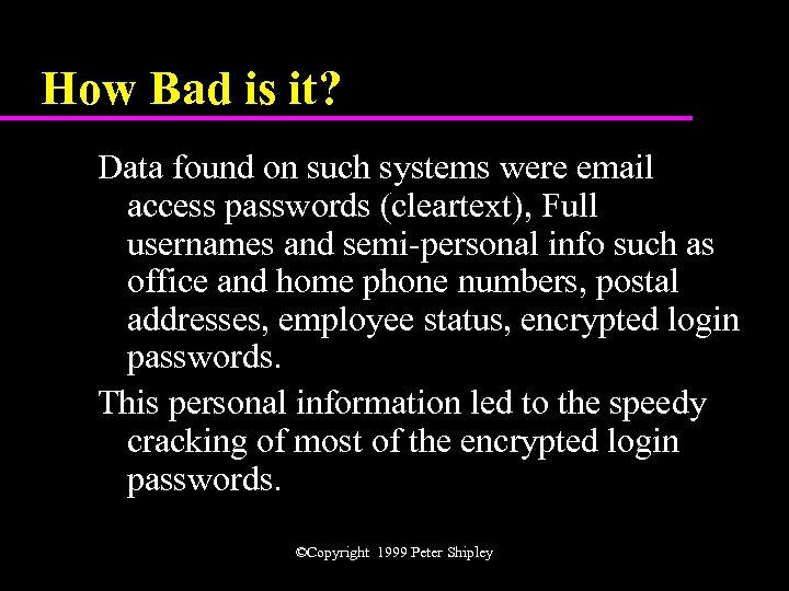 How Bad is it? Data found on such systems were email access passwords (cleartext),