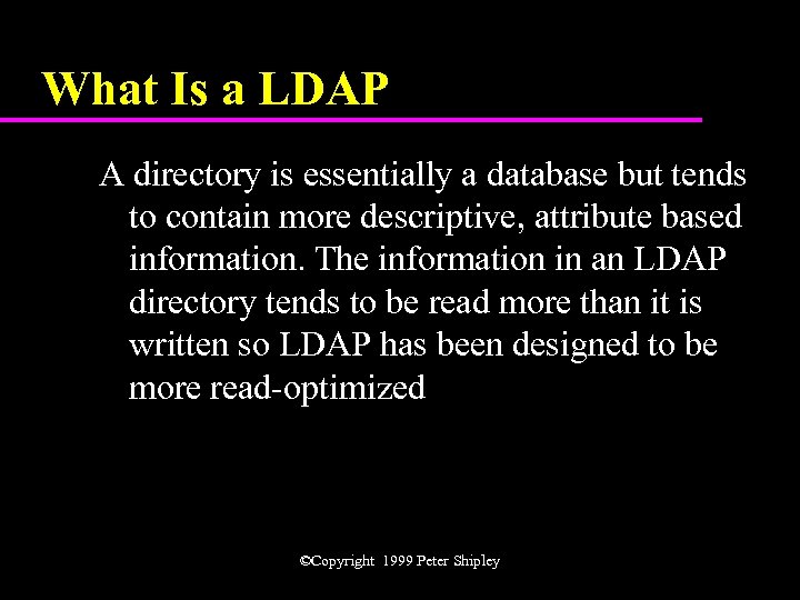 What Is a LDAP A directory is essentially a database but tends to contain