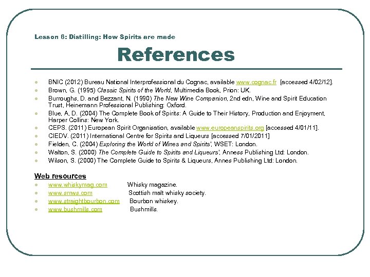 Lesson 6: Distilling: How Spirits are made References l l l l l BNIC