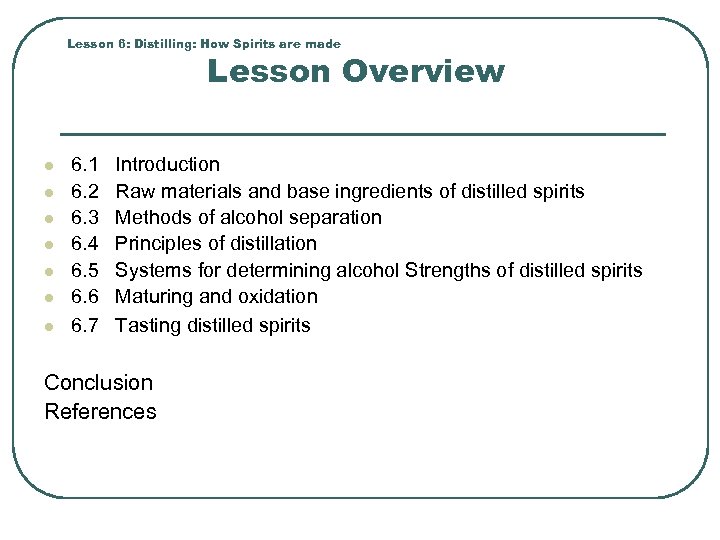 Lesson 6: Distilling: How Spirits are made Lesson Overview l l l l 6.