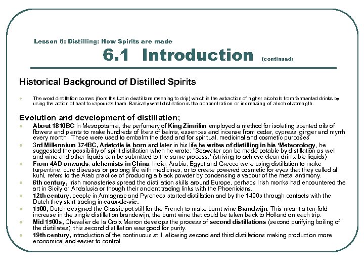 Lesson 6: Distilling: How Spirits are made 6. 1 Introduction (continued) Historical Background of