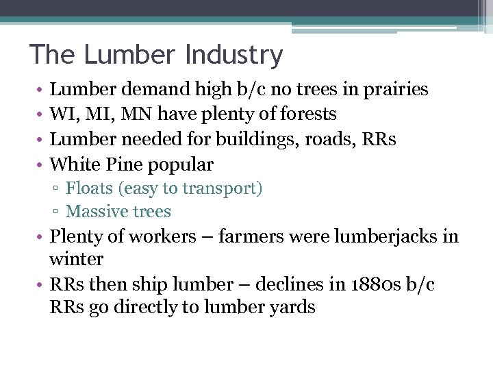 The Lumber Industry • • Lumber demand high b/c no trees in prairies WI,