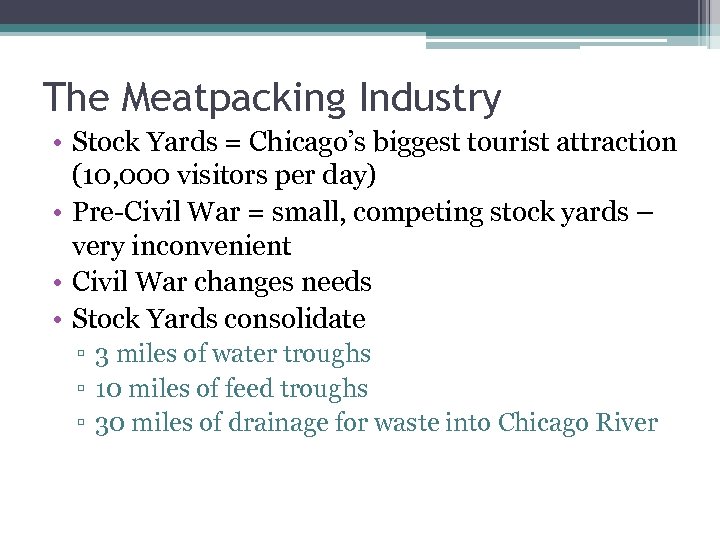 The Meatpacking Industry • Stock Yards = Chicago’s biggest tourist attraction (10, 000 visitors