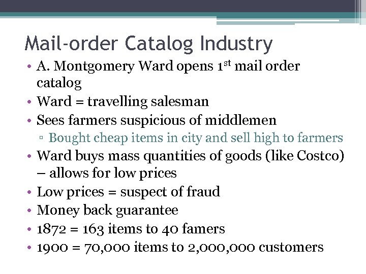 Mail-order Catalog Industry • A. Montgomery Ward opens 1 st mail order catalog •