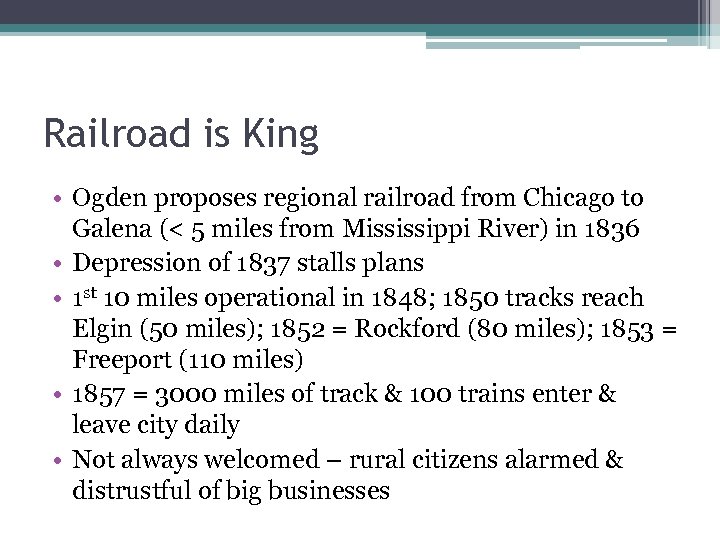 Railroad is King • Ogden proposes regional railroad from Chicago to Galena (< 5