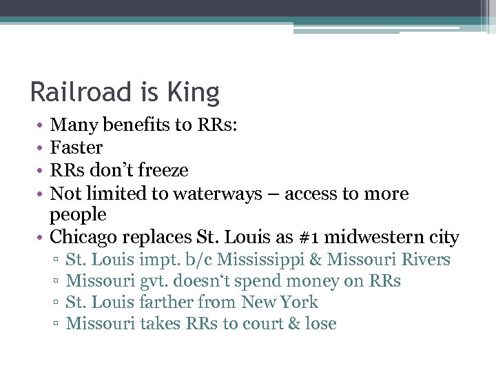Railroad is King • • Many benefits to RRs: Faster RRs don’t freeze Not
