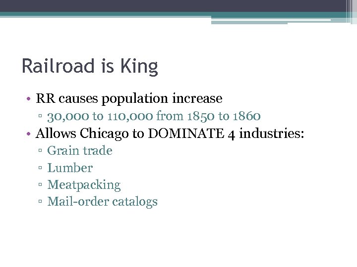 Railroad is King • RR causes population increase ▫ 30, 000 to 110, 000