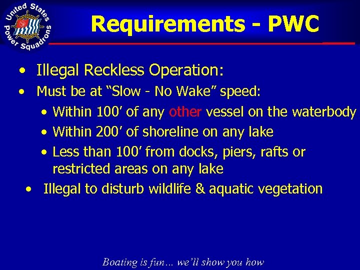 Requirements - PWC • Illegal Reckless Operation: • Must be at “Slow - No