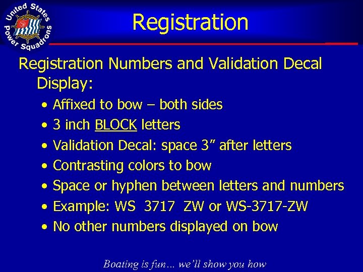 Registration Numbers and Validation Decal Display: • • Affixed to bow – both sides