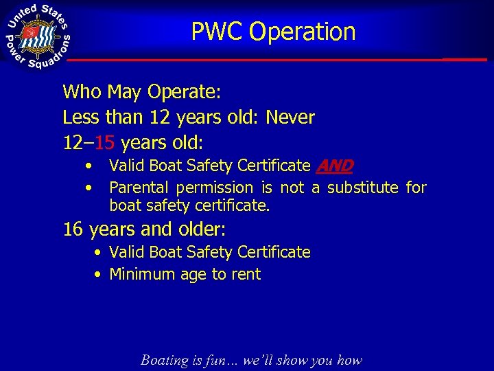 PWC Operation Who May Operate: Less than 12 years old: Never 12– 15 years