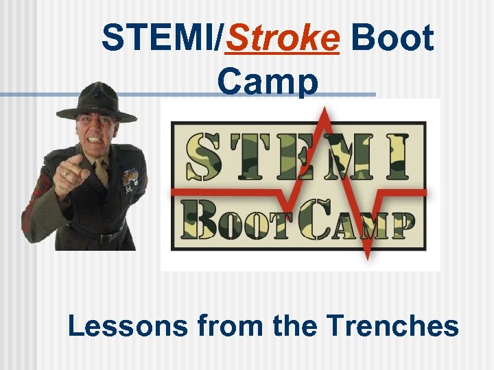 STEMI/Stroke Boot Camp Lessons from the Trenches 