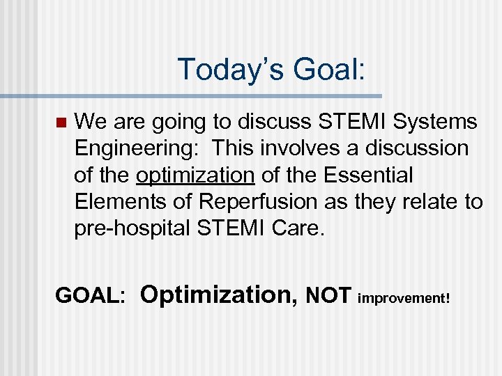 Today’s Goal: n We are going to discuss STEMI Systems Engineering: This involves a