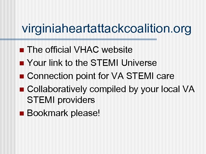 virginiaheartattackcoalition. org The official VHAC website n Your link to the STEMI Universe n