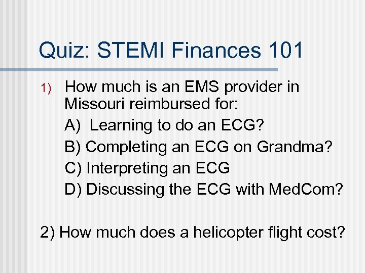 Quiz: STEMI Finances 101 1) How much is an EMS provider in Missouri reimbursed