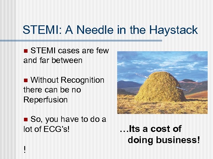 STEMI: A Needle in the Haystack STEMI cases are few and far between n