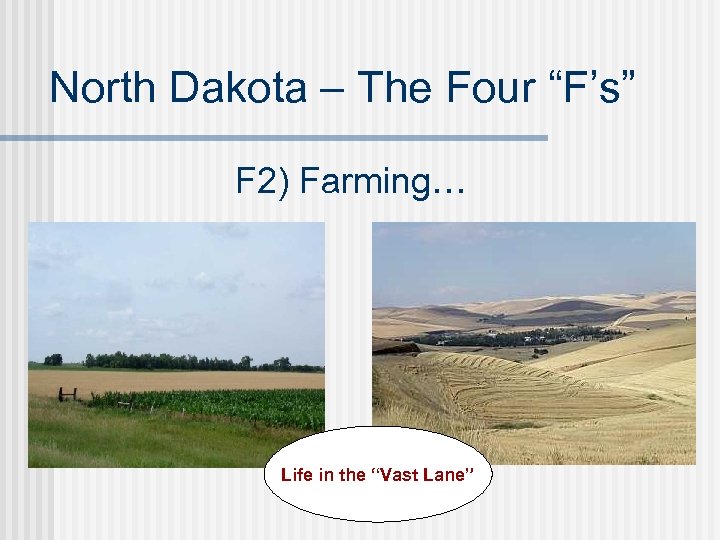 North Dakota – The Four “F’s” F 2) Farming… Life in the “Vast Lane”