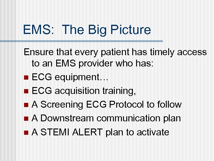 EMS: The Big Picture Ensure that every patient has timely access to an EMS