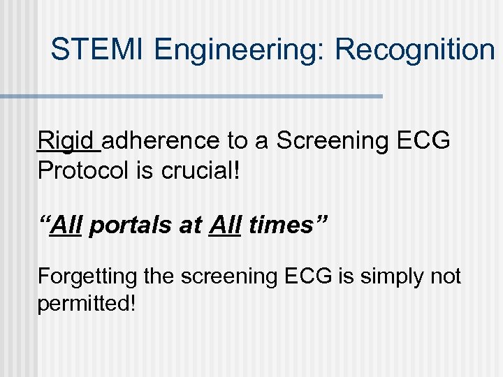 STEMI Engineering: Recognition Rigid adherence to a Screening ECG Protocol is crucial! “All portals