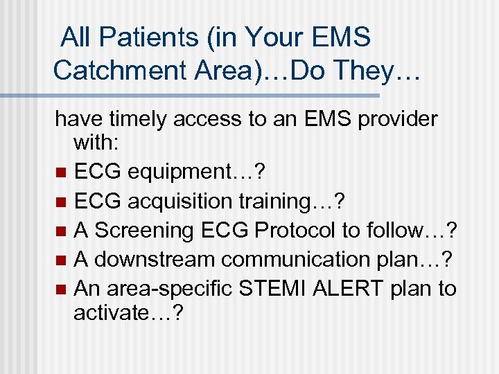 All Patients (in Your EMS Catchment Area)…Do They… have timely access to an EMS