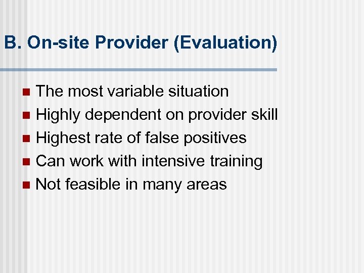 B. On-site Provider (Evaluation) The most variable situation n Highly dependent on provider skill