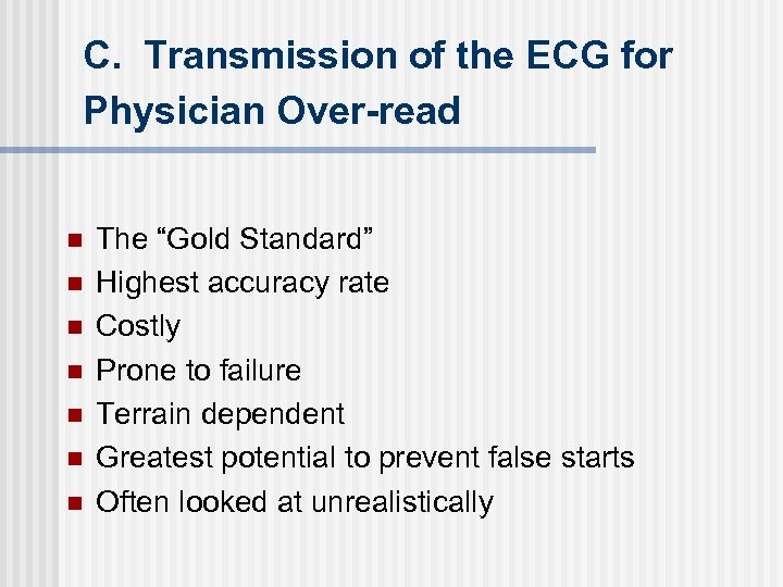 C. Transmission of the ECG for Physician Over-read n n n n The “Gold