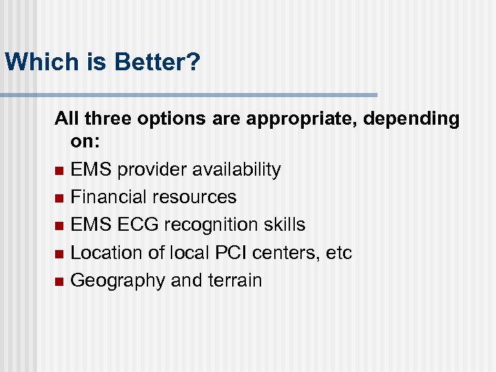 Which is Better? All three options are appropriate, depending on: n EMS provider availability